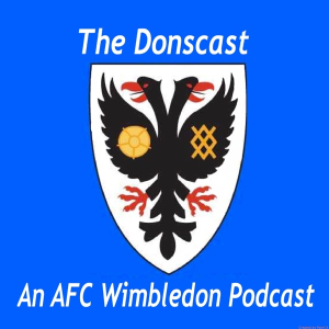 The Donscast – An AFC Wimbledon Podcast