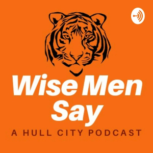 Wise Men Say – A Hull City Podcast