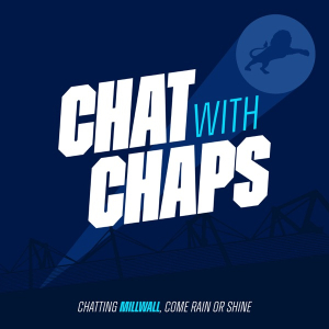 Chat with Chaps – A Millwall Podcast