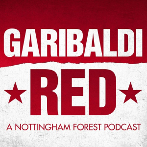 Garibaldi Red – A Nottingham Forest Podcast