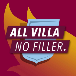 All Villa No Filler – An Aston Villa Podcast