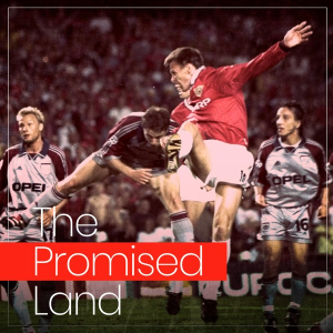 The Promised Land | A Manchester United Podcast
