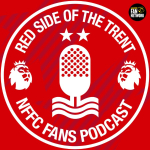 Red Side of the Trent – Nottingham Forest Podcast