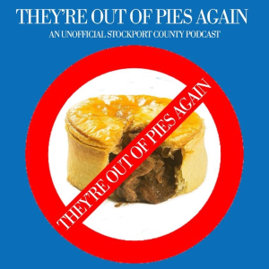 They’re Out Of Pies Again – An Unofficial Stockport County Podcast