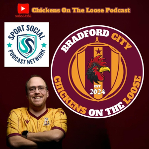 Bradford City Chickens On The Loose Podcast
