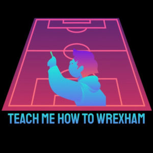 Teach Me How to Wrexham